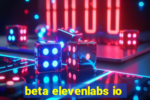 beta elevenlabs io